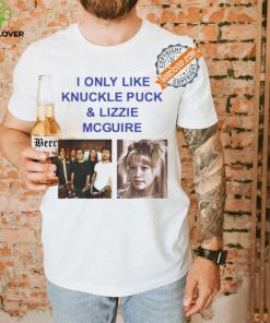 I Only Like Knuckle Puck And Lizzie Mcguire Shirt