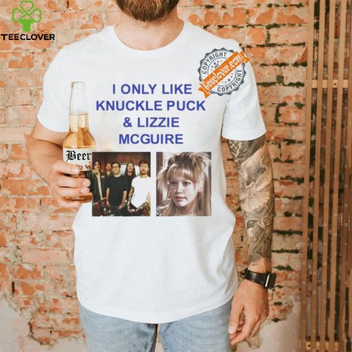 I Only Like Knuckle Puck And Lizzie Mcguire Shirt