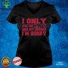 I Only Love The Caps And My Momma I’m Sorry Shirt