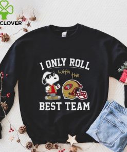 I Only Roll With The Best Team ST 49ERS T Shirt San Francisco 49ers Gift