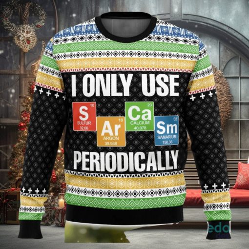 I Only Use Sarcasm Periodically 3D Ugly Christmas Sweater Christmas Gift Ideas Party Gift