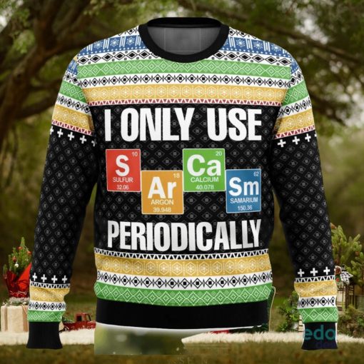 I Only Use Sarcasm Periodically 3D Ugly Christmas Sweater Christmas Gift Ideas Party Gift