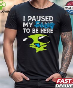 I Paused My Flug To Be Here T Shirt
