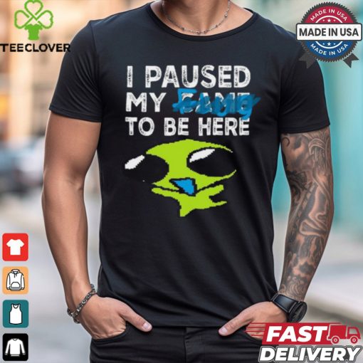 I Paused My Flug To Be Here T Shirt