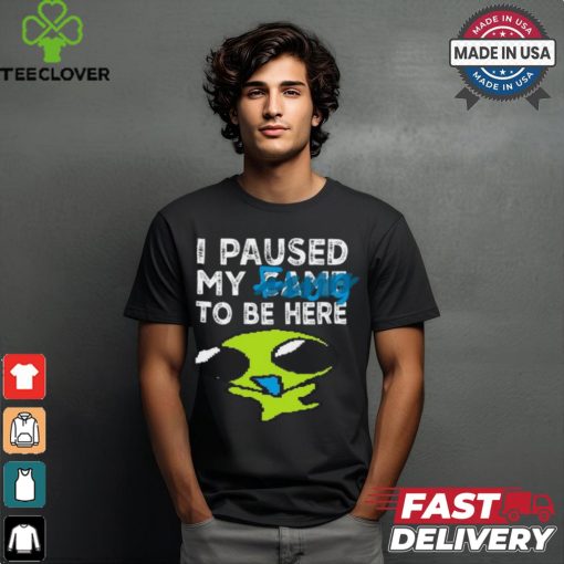 I Paused My Flug To Be Here T Shirt
