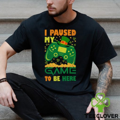 I Paused My Game To Be Here Mens T Shirt