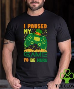 I Paused My Game To Be Here Mens T Shirt