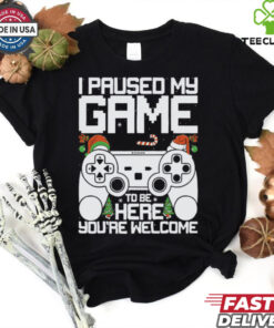 I Paused My Game To Be Here Video Gamer Gaming Christmas shirt
