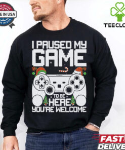 I Paused My Game To Be Here Video Gamer Gaming Christmas shirt 1 I Paused My Game To Be Here Video Gamer Gaming Christmas shirt