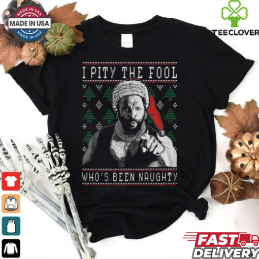 I Pity The Fool Who_s Been Naughty   Mr. T Shirt