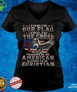 I Proudly Stand For The Flag And Kneel For The Cross T Shirt