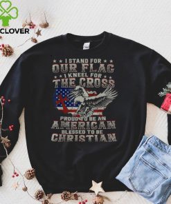 I Proudly Stand For The Flag And Kneel For The Cross T Shirt 3 I Proudly Stand For The Flag And Kneel For The Cross T Shirt