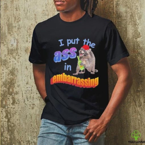 I Put The Ass In Embarrassing Shirt
