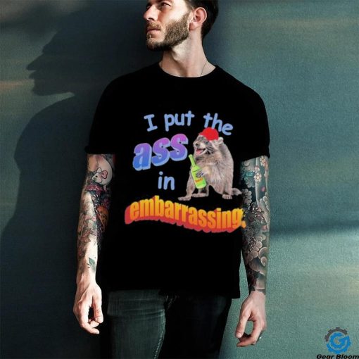 I Put The Ass In Embarrassing Shirt