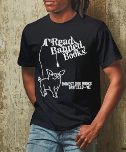 I Read Banned Books Honest Dog Books Bayfield Wi T_shirts