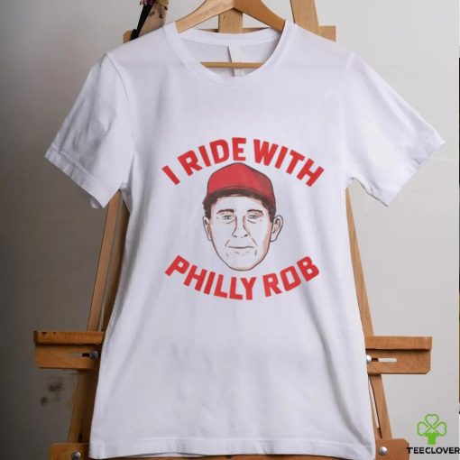 I Ride With Philly Rob Tee Shirt