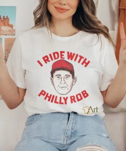 I Ride With Philly Rob Tee Shirt