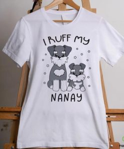 I Ruff My Nanay Cute Puppy Dog Design Shirt 3 I Ruff My Nanay Cute Puppy Dog Design Shirt