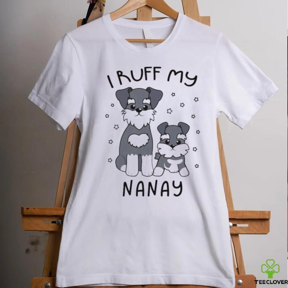 I Ruff My Nanay Cute Puppy Dog Design Shirt I Ruff My Nanay Cute Puppy Dog Design Shirt