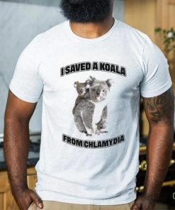 I Saved A Koala From Chlamydia Shirt