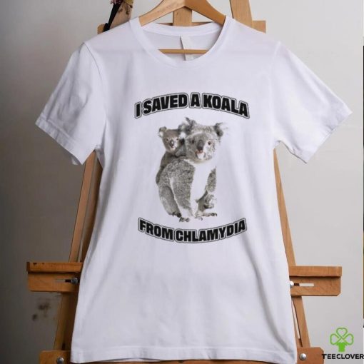 I Saved A Koala From Chlamydia Shirt