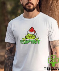I Saw That Grinch Shirt 2 I Saw That Grinch Shirt