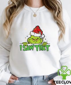 I Saw That Grinch Shirt 3 I Saw That Grinch Shirt