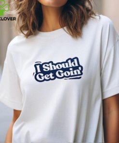 I Should Get Goin The Midwest Goodbye shirt