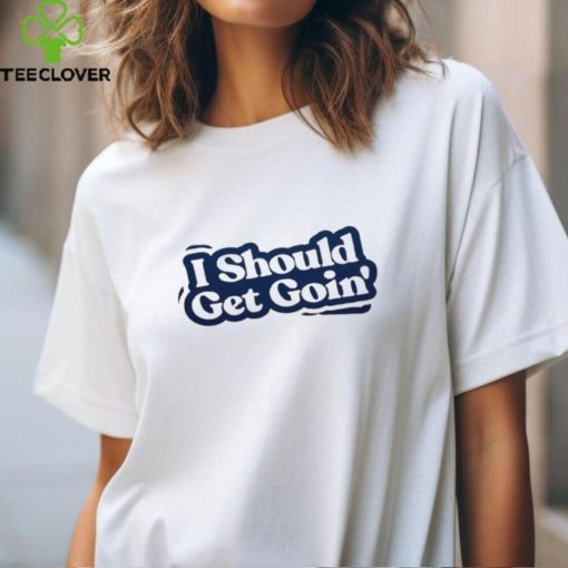I Should Get Goin The Midwest Goodbye shirt