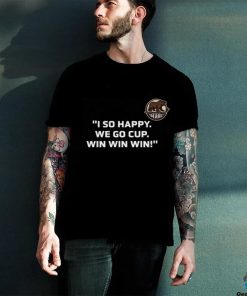 I So Happy We Go Cup Win Win Win Shirt