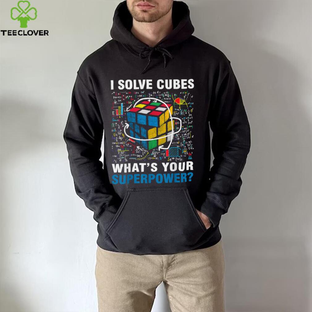 I Solve Cubes Superpower Funny Speed Cubing T Shirt I Solve Cubes Superpower Funny Speed Cubing T Shirt