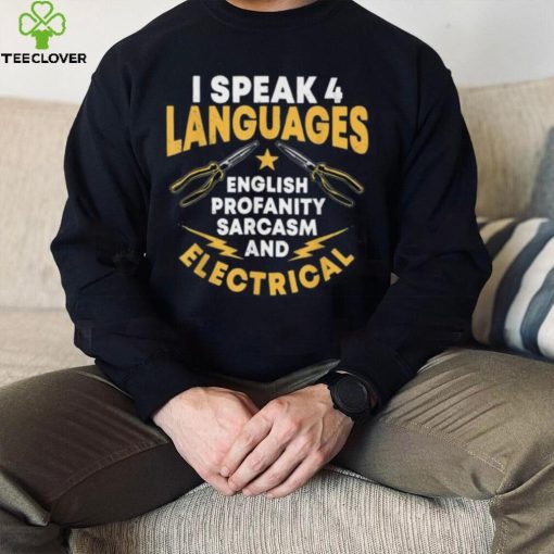 I Speak 4 Languages Electrician Electrical Technician Repair hoodie, sweater, longsleeve, shirt v-neck, t-shirt