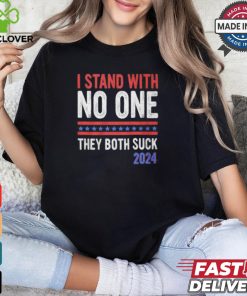 I Stand With No One They Both Suck 2024 Shirt