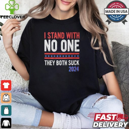 I Stand With No One They Both Suck 2024 Shirt