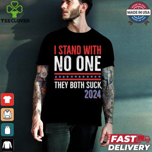 I Stand With No One They Both Suck 2024 T Shirt