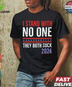 I Stand With No One They Both Suck 2024 T Shirt