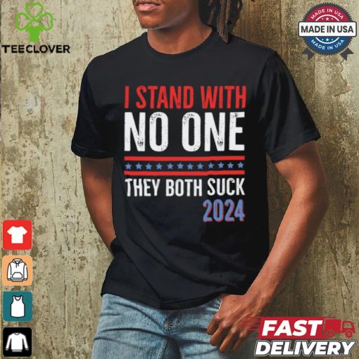 I Stand With No One They Both Suck 2024 T Shirt