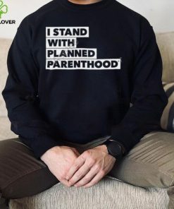 I Stand With Planned Parenthood Long Sleeve T Shirt