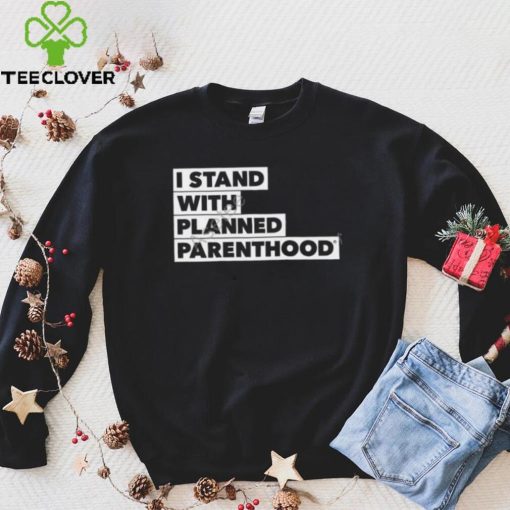 I Stand With Planned Parenthood Long Sleeve T Shirt
