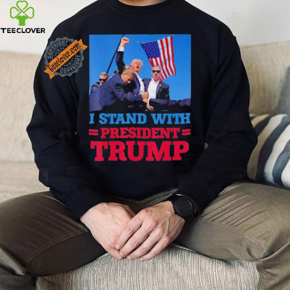 I Stand With President Trump After The Shooting At His Rally T Shirt I Stand With President Trump After The Shooting At His Rally T Shirt