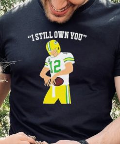 I Still Own You Aaron Rodgers Green Bay Packers T shirt 3 I Still Own You Aaron Rodgers Green Bay Packers T shirt
