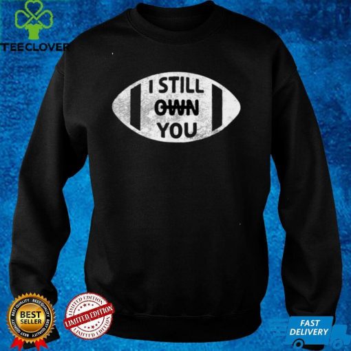 I Still Own You American Football Fans Vintage Rugby T Shirt