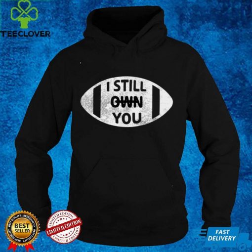 I Still Own You American Football Fans Vintage Rugby T Shirt