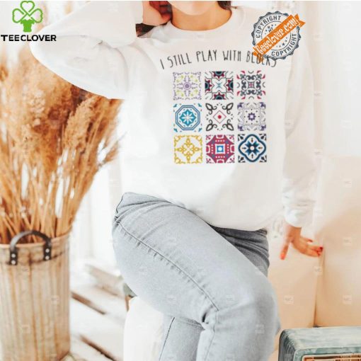 I Still Play With Blocks Shirt