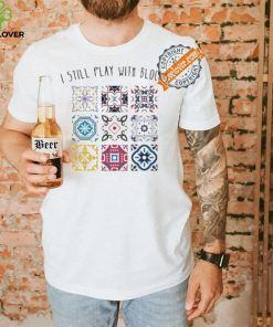 I Still Play With Blocks Shirt