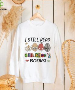 I Still Read Children’s Books Shirt