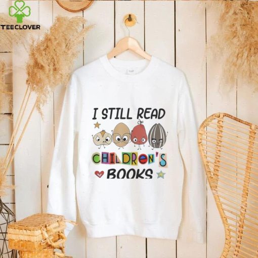 I Still Read Children’s Books Shirt