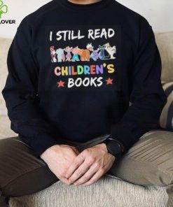 I Still Read Childrens Books – Book Lover Dr Seuss animal hoodie, sweater, longsleeve, shirt v-neck, t-shirt