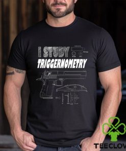 I Study Triggernometry T Shirt