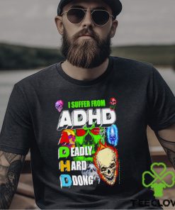 I Suffer From Adhd Classic T Shirt 3 I Suffer From Adhd Classic T Shirt